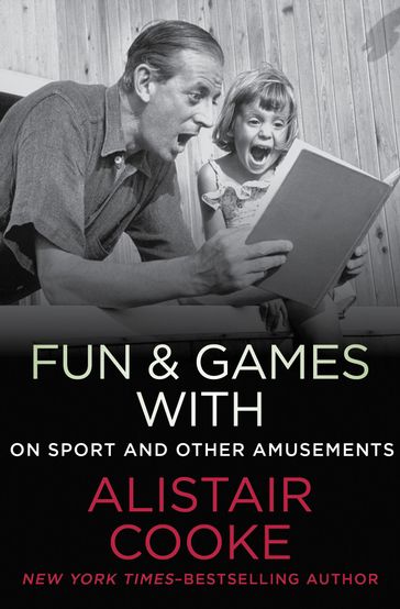Fun & Games with Alistair Cooke - Alistair Cooke