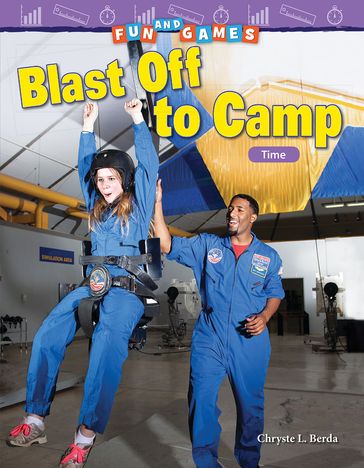 Fun and Games: Blast Off to Camp: Time - Chryste L. Berda