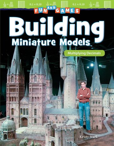 Fun and Games: Building Miniature Models: Multiplying Decimals - Kristy Stark