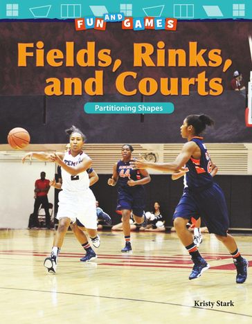 Fun and Games: Fields, Rinks, and Courts: Partitioning Shapes: Read-along ebook - Kristy Stark