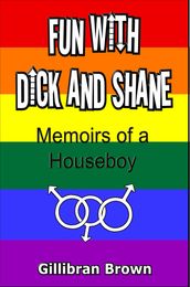 Fun with Dick and Shane: Memoirs of a Houseboy