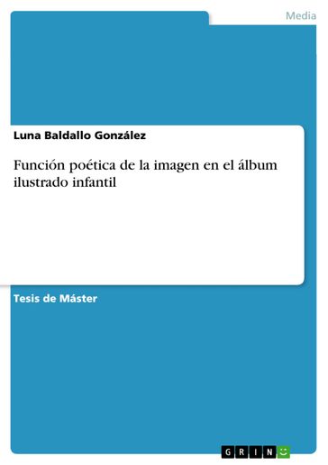 Función poética de la imagen en el álbum ilustrado infantil - Luna Baldallo González