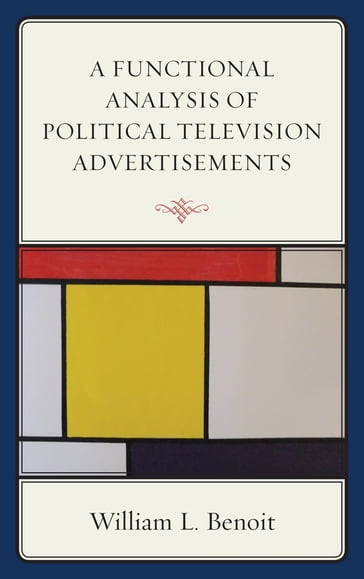A Functional Analysis of Political Television Advertisements - William L. Benoit - University of Alabama - BIRMINGHAM
