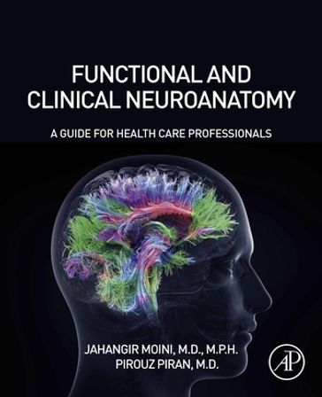 Functional and Clinical Neuroanatomy - MD Pirouz Piran - MD  MPH Jahangir Moini