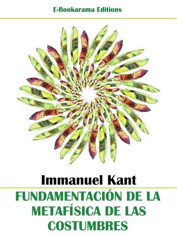 Fundamentación de la metafísica de las costumbres - Immanuel Kant