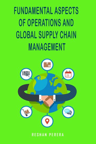 Fundamental Aspects of Operations and Global Supply Chain Management - Reshan Perera