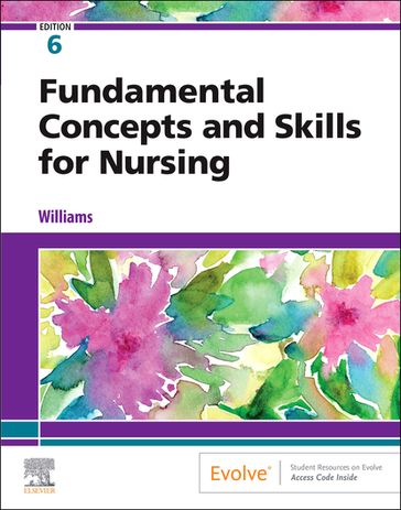 Fundamental Concepts and Skills for Nursing - E-Book - Patricia A. Williams - MSN - rn - CCRN