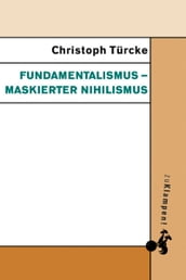 Fundamentalismus maskierter Nihilismus