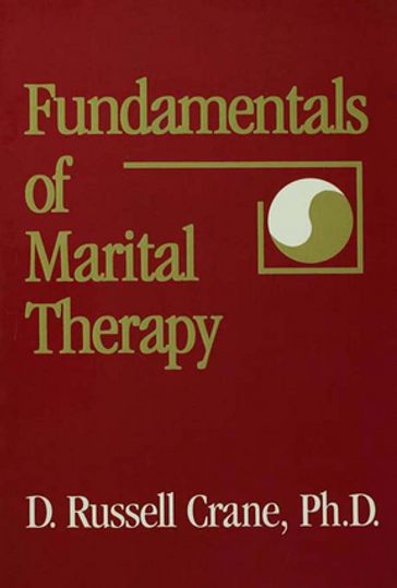 Fundamentals Of Marital Therapy - D. Russell Crane