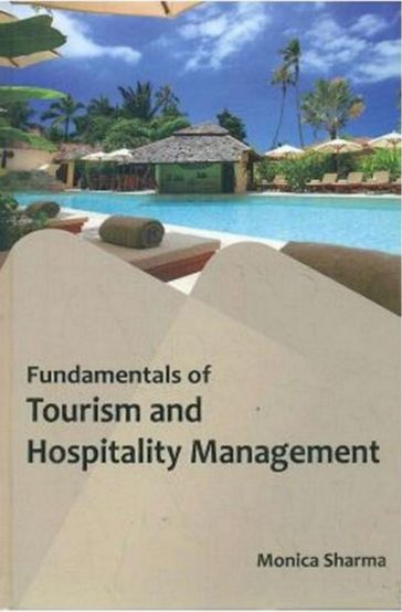 Fundamentals Of Tourism And Hospitality Management - Monica Sharma