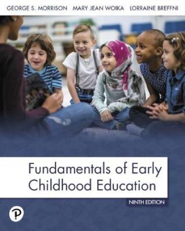 Fundamentals of Early Childhood Education - George Morrison - Mary Jean Woika - Mary Woika - Lorraine Breffni