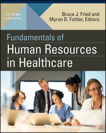 Fundamentals of Human Resources in Healthcare, Second Edition - Bruce Fried