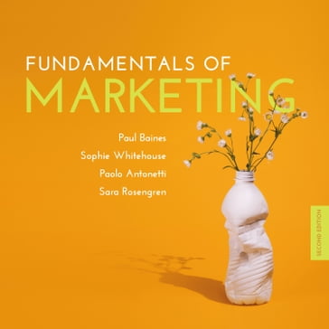 Fundamentals of Marketing, 2nd Edition - Paul Baines - Sophie Whitehouse - Sara Rosengren - Paolo Antonetti
