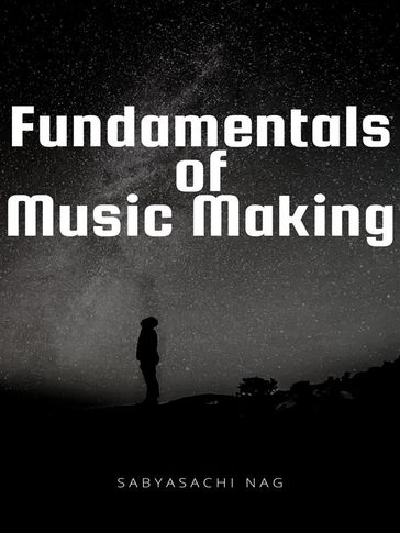 Fundamentals of Music Making - Sabyasachi Nag