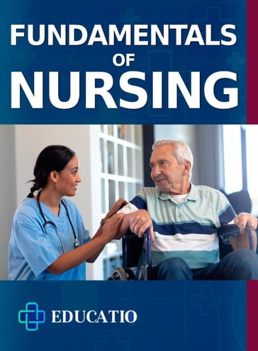 Fundamentals of Nursing - Educatio Publishing