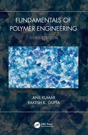 Fundamentals of Polymer Engineering, Third Edition