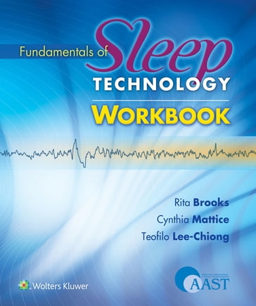 Fundamentals of Sleep Technology Workbook - Cynthia Mattice - Rita Brooks - Teofilo Lee-Chiong