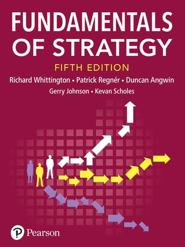 Fundamentals of Strategy - Richard Whittington - Patrick Regnér - Duncan Angwin - Gerry Johnson - Kevan Scholes