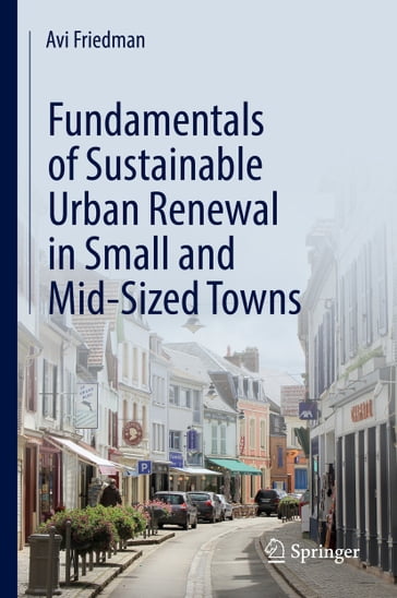 Fundamentals of Sustainable Urban Renewal in Small and Mid-Sized Towns - Avi Friedman