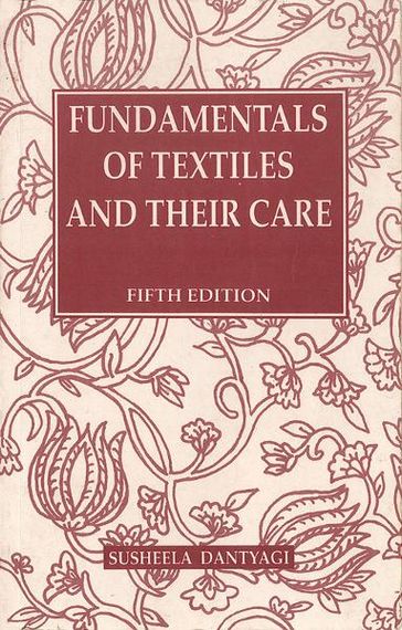 Fundamentals of Textiles and their Care-5th ed. - Susheela Dantyagi