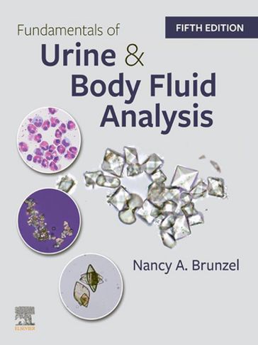 Fundamentals of Urine and Body Fluid Analysis - E-Book - Nancy A. Brunzel - MS - CLS(NCA)