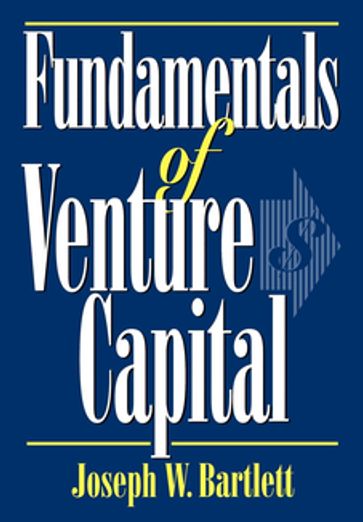 Fundamentals of Venture Capital - Joseph W. Bartlett