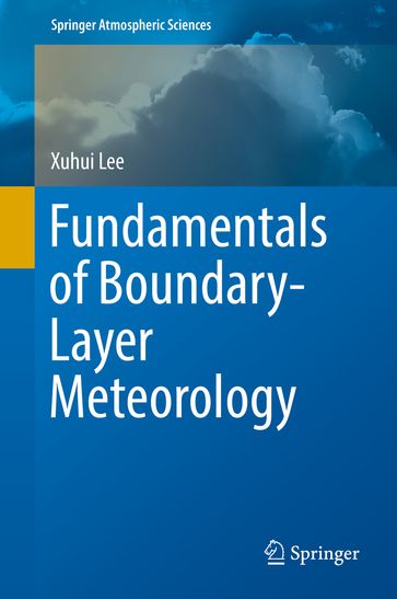 Fundamentals of Boundary-Layer Meteorology - Xuhui Lee