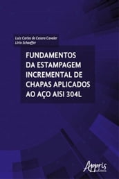 Fundamentos da Estampagem Incremental de Chapas Aplicados ao Aço AISI 304L