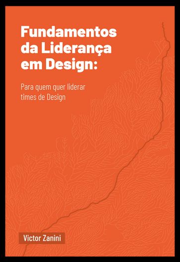 Fundamentos da Liderança em Design - Victor Zanini