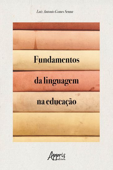 Fundamentos da Linguagem na Educação - Luiz Antonio Gomes Senna