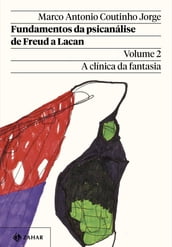 Fundamentos da psicanálise de Freud a Lacan Vol. 2 (Nova edição)