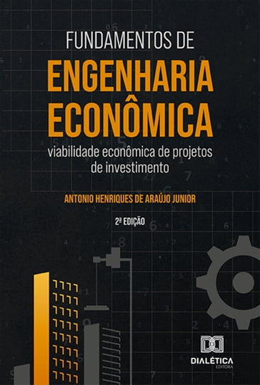 Fundamentos de Engenharia Econômica - Antonio Henriques de Araújo Junior