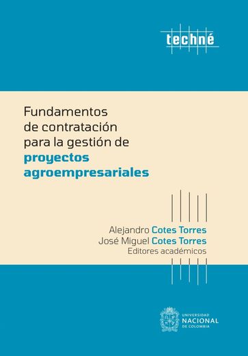 Fundamentos de contratación para la gestión de proyectos agroempresariales - Alejandro Cotes Torres - José Miguel Cotes Torres