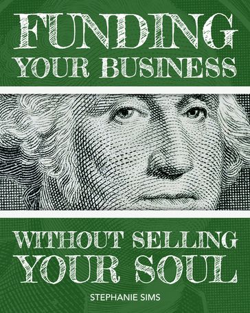 Funding Your Business Without Selling Your Soul - Stephanie Sims