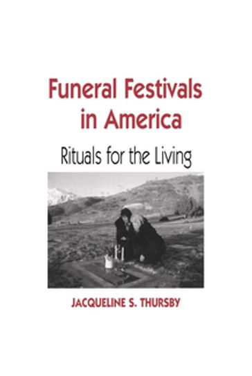 Funeral Festivals in America - Jacqueline S. Thursby
