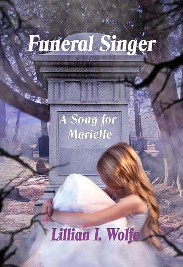 Funeral Singer: A Song for Marielle - Lillian I. Wolfe