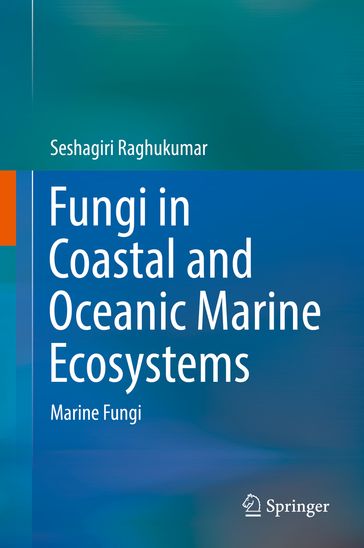 Fungi in Coastal and Oceanic Marine Ecosystems - Seshagiri Raghukumar