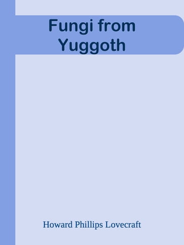 Fungi from Yuggoth - Howard Phillips Lovecraft