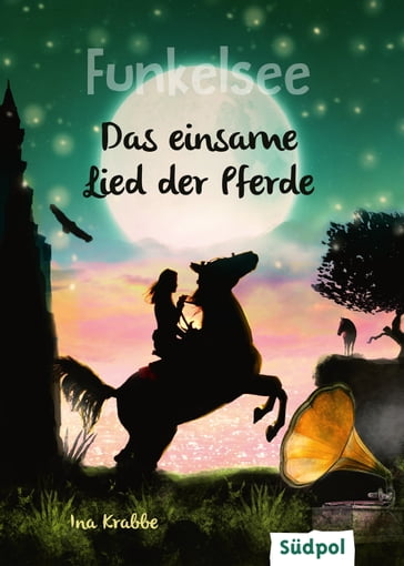 Funkelsee  Das einsame Lied der Pferde (Band 6) - Ina Krabbe