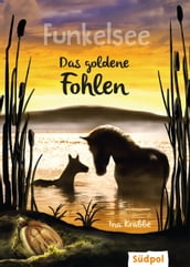 Funkelsee Das goldene Fohlen (Band 3)