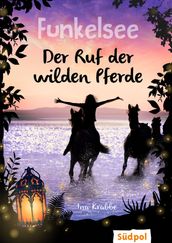 Funkelsee Der Ruf der wilden Pferde (Band 4)