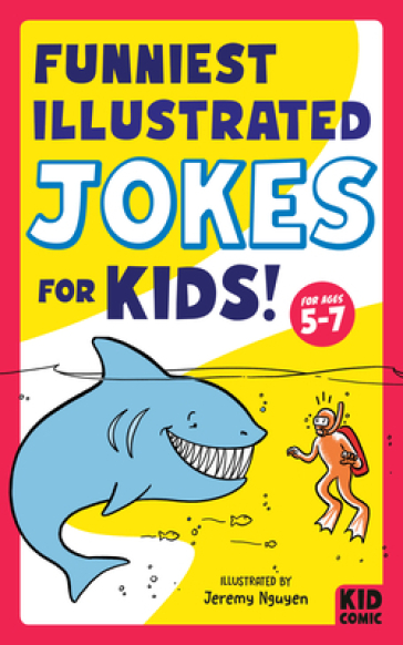 Funniest Illustrated Jokes for Kids! - Jeremy Nguyen
