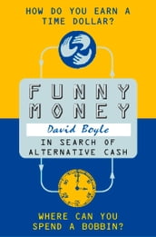 Funny Money: In Search of Alternative Cash