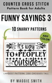 Funny Sayings 3 Snarky Counted Cross Stitch Pattern Book for Adults