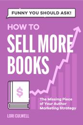 Funny You Should Ask: How to Sell More Books