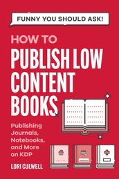 Funny You Should Ask: How to Publish Low Content Books