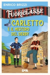 Fuoriclasse. Carletto e il mistero del derby