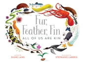 Fur, Feather, FinAll of Us Are Kin