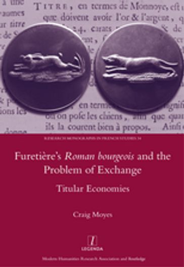 Furetiere's Roman Bourgeois and the Problem of Exchange: Titular Economies - Craig Moyes