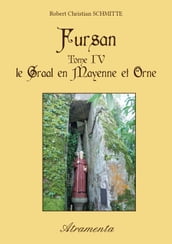 Fursan - Tome IV - Le Graal en Mayenne et Orne